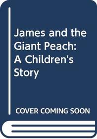 James and the Giant Peach: A Children's Story