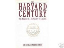 The Harvard Century: The Making of a University to a Nation