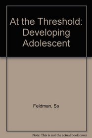 At the Threshold : The Developing Adolescent