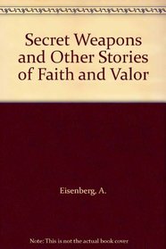 Secret Weapons and Other Stories of Faith and Valor