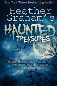 Heather Graham's Haunted Treasures: Three Haunting Tales of Paranormal Romance