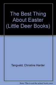 The Best Thing About Easter (Little Deer Books)