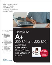 CompTIA A+ 220-801 and 220-802 Authorized Cert Guide, Deluxe Edition and Simulator Library