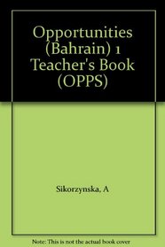 Opportunities (Bahrain) 1 Teacher's Book (OPPS)