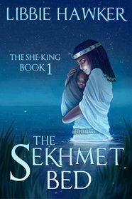 The Sekhmet Bed: The She-King: Book 1 (Volume 1)