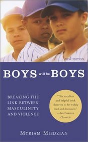 Boys Will Be Boys: Breaking the Link Between Masculinity and Violence