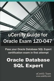uCertify Guide for Oracle Exam 1Z0-047: Pass your Oracle Database SQL Expert certification exam in first attempt
