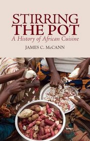 Stirring the Pot: A History of African Cuisine