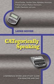 CATegorically Speaking: A Reference Work And Study Guide for Realtime Writing