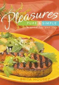 Pleasures: Pure & Simple & Good For You, Too!