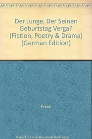 Der Junge, Der Seinen Geburtstag Verga? (Fiction, Poetry & Drama) (German Edition)