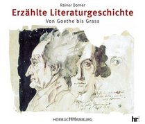 Erzhlte Literaturgeschichte. 7 CDs. Von Goethe bis Grass.
