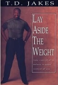 Lay Aside the Weight: Take Control of It Before It Takes Control of You!