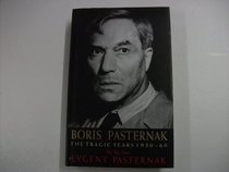 Boris Pasternak: The Tragic Years