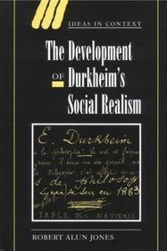 The Development of Durkheim's Social Realism (Ideas in Context)