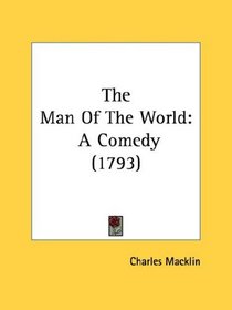 The Man Of The World: A Comedy (1793)