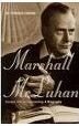 Marshall McLuhan: Escape into Understanding -- A Biography