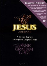 Just Give Me Jesus Journal: A 30-Day Journey Through the Gospel of John