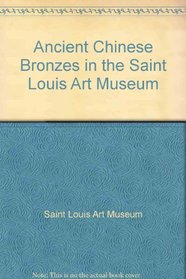 Ancient Chinese Bronzes in the Saint Louis Art Museum