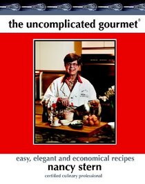 The Uncomplicated Gourmet: Easy, Elegan and Economical Recipes