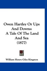 Owen Hartley Or Ups And Downs: A Tale Of The Land And Sea (1877)