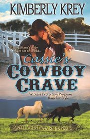Cassie's Cowboy Crave: Witness Protection, Rancher Style, Vol. 1 (Sweet Montana Bride)  (Sweet Montan Bride)