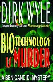 Biotechnology Is Murder: A Ben Candidi Mystery (Ben Candidi Mysteries)