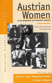 Austrian Women in the Nineteenth and Twentieth Century: Cross-Disciplinary Perspectives (Austrian History, Culture and Society, 1)
