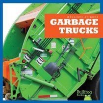 Garbage Trucks (Machines at Work (Bullfrog Books))