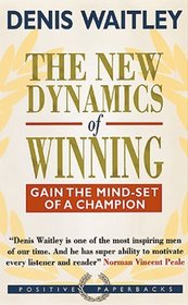 New Dynamics of Winning : Gain the Mind-Set of a Champion