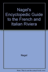 Nagel's Encyclopedic Guide to the French and Italian Riviera