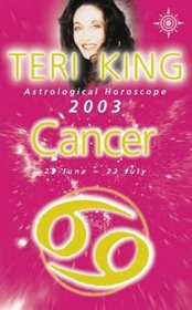Teri King's Astrological Horoscope for 2003: Cancer (Teri King's astrological horoscopes for 2003)