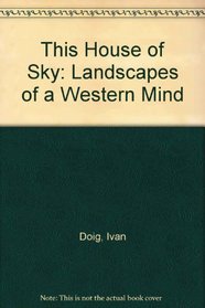 This House of Sky: Landscapes of a Western Mind