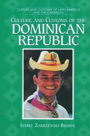 Culture and Customs of the Dominican Republic (Culture and Customs of Latin America and the Caribbean)