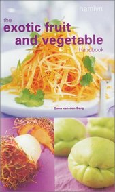The Exotic Fruit and Vegetable Handbook (Cookery Handbook)
