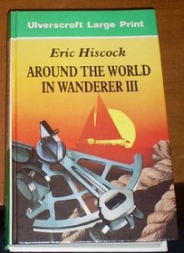 Around the World in Wanderer III (Ulverscroft Large Print)