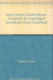 Here Comes Charlie Moon: Complete & Unabridged (Cavalcade Story Cassettes)