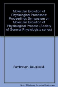 Molecular Evolution of Physiological Processes: Proceedings Symposium on Molecular Evolution of Physiological Process (Marquette Studies in Philosophy)