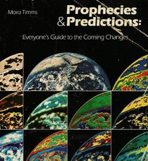 Prophecies & predictions: Everyone's guide to the coming changes