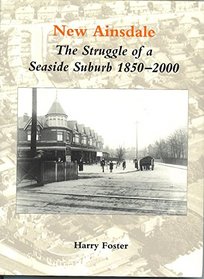 New Ainsdale: The Struggle of a Seaside Suburb 1850-2000