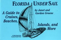 Florida Under Sail: A Guide to Cruises, Beaches, Islands & More (Travel & Vacations)