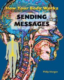 Sending Messages (How Your Body Works)