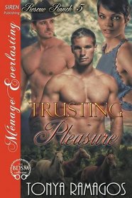 Trusting Pleasure [Rescue Ranch 15] (Siren Publishing Menage Everlasting)