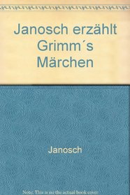Janosch erzhlt Grimms Mrchen