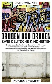 Drben und drben: Zwei deutsche Kindheiten