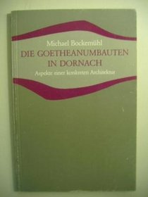 Die Goetheanumbauten in Dornach: Aspekte einer konkreten Architektur (Studien und Versuche) (German Edition)