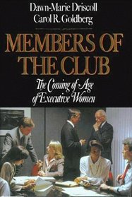 Members Of The Club : The Coming Of Age Of Executive Women