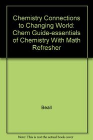 Chemistry Connections to Changing World: Chem Guide-essentials of Chemistry With Math Refresher