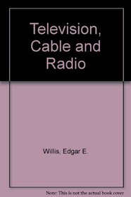 Television, Cable, and Radio: A Communications Approach