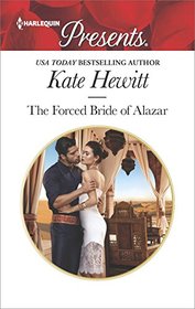 The Forced Bride of Alazar (Seduced by a Sheikh, Bk 2) (Harlequin Presents, No 3525)